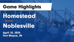 Homestead  vs Noblesville  Game Highlights - April 10, 2024