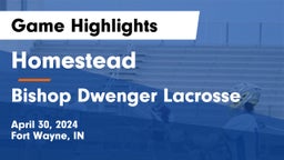 Homestead  vs Bishop Dwenger Lacrosse Game Highlights - April 30, 2024
