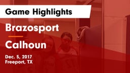 Brazosport  vs Calhoun  Game Highlights - Dec. 5, 2017
