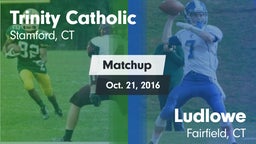 Matchup: Trinity Catholic vs. Ludlowe  2016