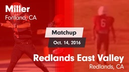 Matchup: Miller vs. Redlands East Valley  2016