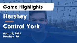 Hershey  vs Central York  Game Highlights - Aug. 28, 2023