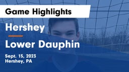 Hershey  vs Lower Dauphin  Game Highlights - Sept. 15, 2023