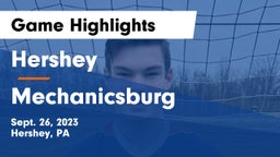 Hershey  vs Mechanicsburg  Game Highlights - Sept. 26, 2023