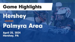 Hershey  vs Palmyra Area  Game Highlights - April 25, 2024