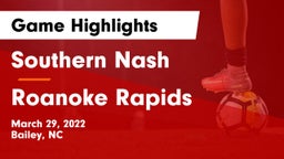 Southern Nash  vs Roanoke Rapids Game Highlights - March 29, 2022