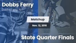 Matchup: Dobbs Ferry vs. State Quarter Finals 2016
