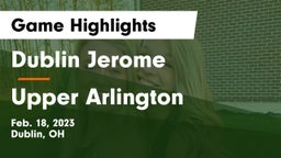 Dublin Jerome  vs Upper Arlington  Game Highlights - Feb. 18, 2023