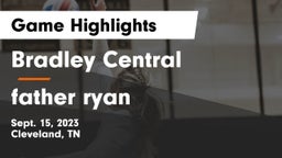 Bradley Central  vs father ryan Game Highlights - Sept. 15, 2023