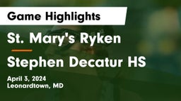 St. Mary's Ryken  vs Stephen Decatur HS Game Highlights - April 3, 2024