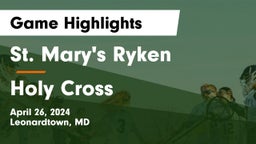 St. Mary's Ryken  vs Holy Cross Game Highlights - April 26, 2024