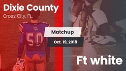 Matchup: Dixie County vs. Ft white 2018