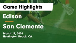 Edison  vs San Clemente  Game Highlights - March 19, 2024