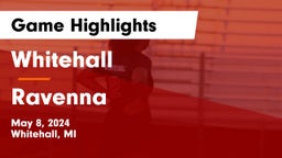 Whitehall  vs Ravenna  Game Highlights - May 8, 2024