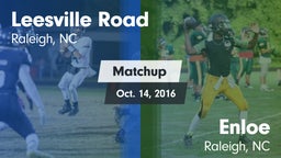 Matchup: Leesville Road vs. Enloe  2016