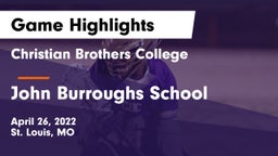 Christian Brothers College  vs John Burroughs School Game Highlights - April 26, 2022