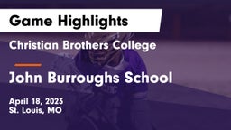 Christian Brothers College  vs John Burroughs School Game Highlights - April 18, 2023