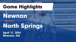 Newnan  vs North Springs  Game Highlights - April 17, 2024
