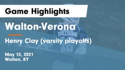 Walton-Verona  vs Henry Clay (varsity playoffs) Game Highlights - May 13, 2021