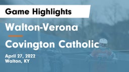 Walton-Verona  vs Covington Catholic  Game Highlights - April 27, 2022
