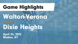Walton-Verona  vs Dixie Heights  Game Highlights - April 24, 2023
