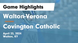 Walton-Verona  vs Covington Catholic  Game Highlights - April 23, 2024