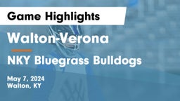 Walton-Verona  vs NKY Bluegrass Bulldogs Game Highlights - May 7, 2024