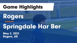 Rogers  vs Springdale Har Ber Game Highlights - May 3, 2022