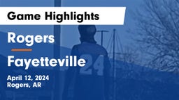 Rogers  vs Fayetteville  Game Highlights - April 12, 2024
