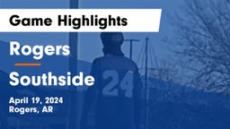 Rogers  vs Southside  Game Highlights - April 19, 2024