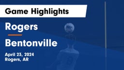 Rogers  vs Bentonville  Game Highlights - April 23, 2024