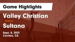 Valley Christian  vs Sultana  Game Highlights - Sept. 8, 2023