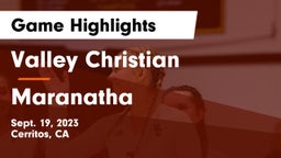 Valley Christian  vs Maranatha  Game Highlights - Sept. 19, 2023