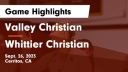 Valley Christian  vs Whittier Christian  Game Highlights - Sept. 26, 2023