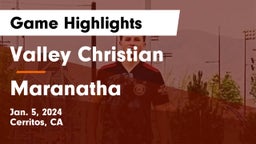Valley Christian  vs Maranatha  Game Highlights - Jan. 5, 2024