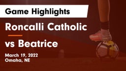 Roncalli Catholic  vs vs Beatrice Game Highlights - March 19, 2022