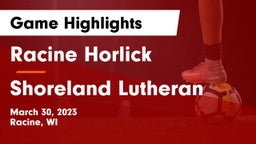 Racine Horlick vs Shoreland Lutheran  Game Highlights - March 30, 2023