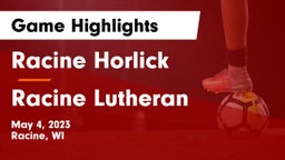 Racine Horlick vs Racine Lutheran  Game Highlights - May 4, 2023
