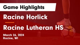 Racine Horlick vs Racine Lutheran HS Game Highlights - March 26, 2024
