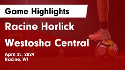 Racine Horlick vs Westosha Central  Game Highlights - April 20, 2024