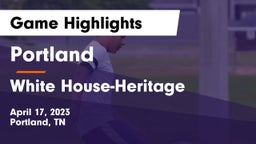 Portland  vs White House-Heritage  Game Highlights - April 17, 2023