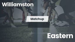 Matchup: Williamston vs. Eastern  2016