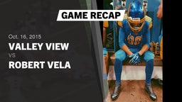Recap: Valley View  vs. Robert Vela  2015