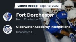 Recap: Fort Dorchester  vs. Clearwater Academy International  2022