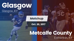 Matchup: Glasgow vs. Metcalfe County  2017