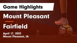 Mount Pleasant  vs Fairfield  Game Highlights - April 17, 2023