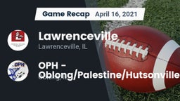 Recap: Lawrenceville  vs. OPH - Oblong/Palestine/Hutsonville 2021