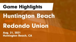 Huntington Beach  vs Redondo Union  Game Highlights - Aug. 21, 2021