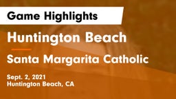 Huntington Beach  vs Santa Margarita Catholic  Game Highlights - Sept. 2, 2021
