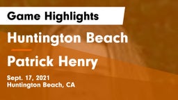 Huntington Beach  vs Patrick Henry  Game Highlights - Sept. 17, 2021